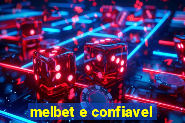 melbet e confiavel